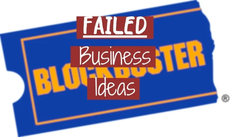 Top 3 Failed Business Ideas: Lessons From Silly Mistakes