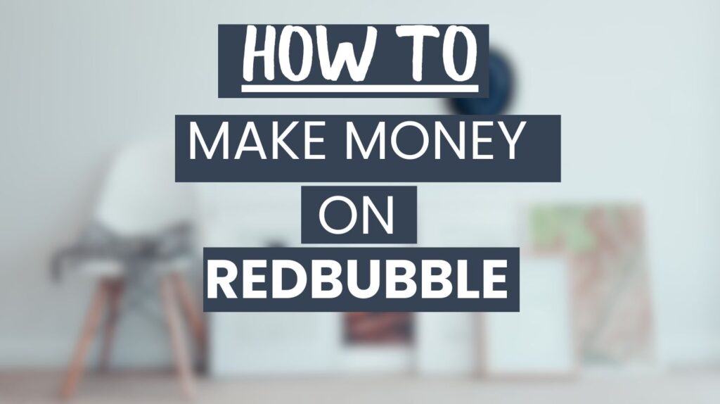 How To Make Money On Redbubble In 9 Easy Steps Side Hustles For Gals