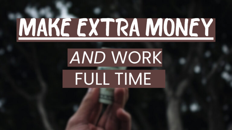 Best Ways to Make Extra Money While Working Full Time in 2023