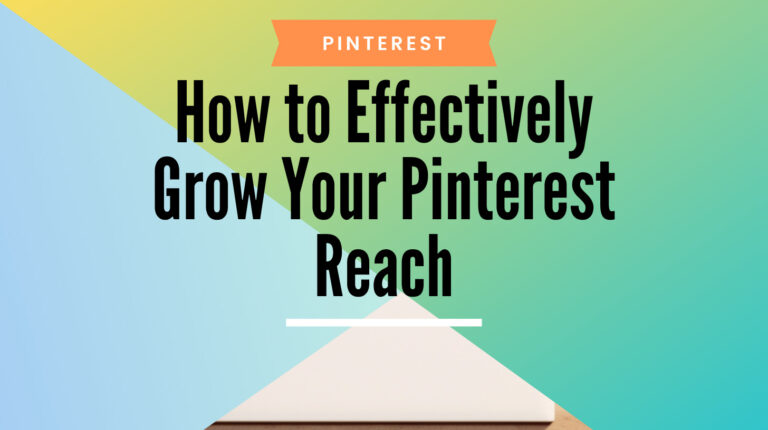 How to Effectively Grow Your Pinterest Reach